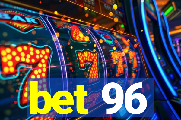 bet 96